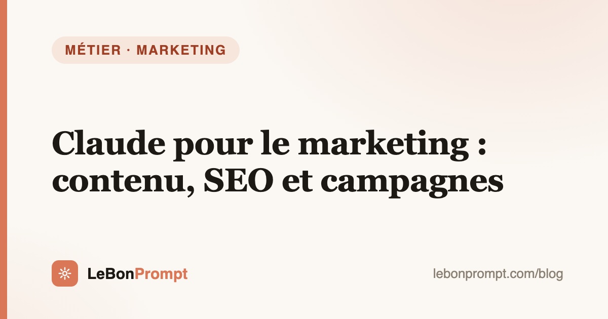 Claude for marketing: content, SEO and campaigns (prompts included)