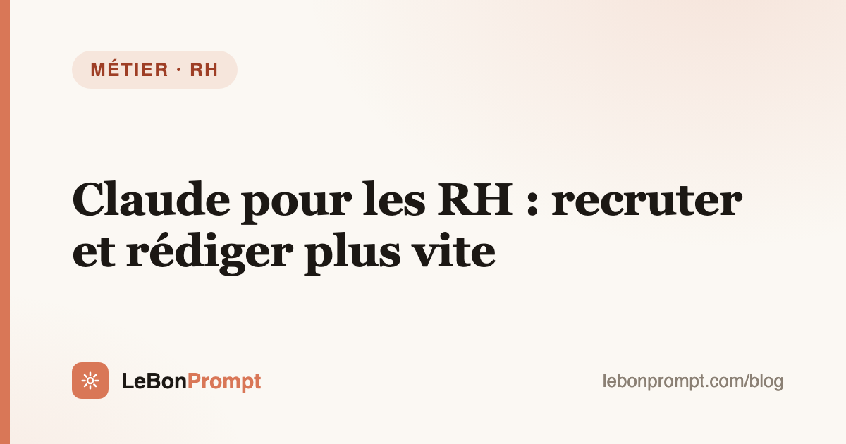 Claude pour les RH : recrutement, entretiens et procédures