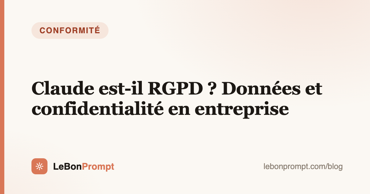 Claude est-il RGPD ? Données, Europe et confidentialité en entreprise