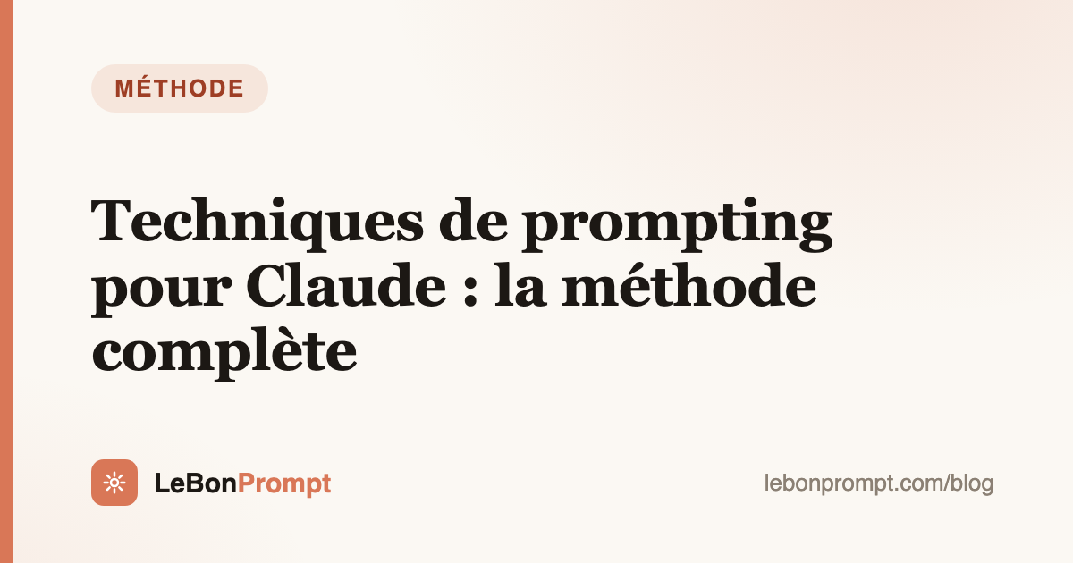 Techniques de prompting pour Claude : la méthode complète (avec exemples)